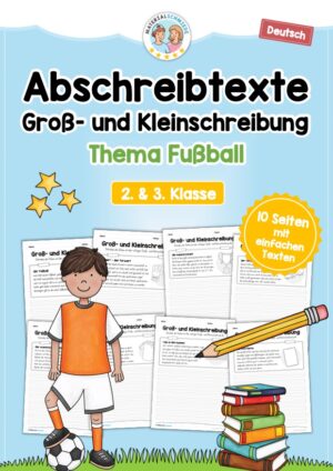 10 Abschreibtexte zum Fußball: Groß- und Kleinschreibung (2. Klasse)